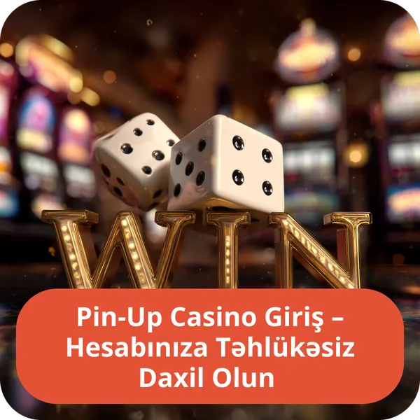 Pin-Up Casino Giriş – Hesabınıza Təhlükəsiz Daxil Olun